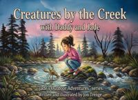 Creatures by the Creek - With Daddy and Jade