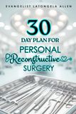 30 Day Plan for Personal Reconstructive Surgery