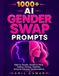 1000+ AI Gender Swap Prompts