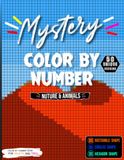 Nature & Animals Mystery Color by Number: 50 Beautiful Nature & Animal Mosaic Designs | Relax, Unwind & Reveal Stunning Hidden Artwork