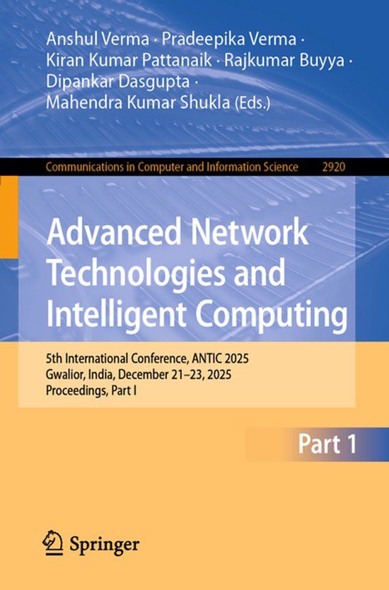 Advanced Springer Nature Communications in Computer and Information Science 2920- Advanced Network Technologies and Intelligent Computing