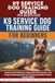 K9 SERVICE DOG TRAINING GUIDE FOR BEGINNERS