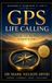 GPS Life calling: Find the life you were created to live