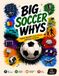 Big Soccer Whys The Ultimate Illustrated Soccer Whys Book About Rules, Famous Questions, Fun Facts, Strategy & Fan Culture for everyone