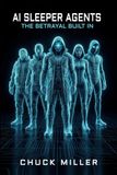 AI SLEEPER AGENTS: The Betrayal Built In