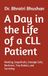 A Day in the Life of a CLL Patient: Waiting, Grapefruits, Smudge Cells, Recliners, Tiny Robots, and Surviving