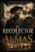 EL RECOLECTOR DE ALMAS: NOVELA DE LA REVOLUCIÓN MEXICANA