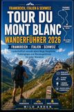 FRANKREICH, ITALIEN & SCHWEIZ TOUR DU MONT BLANC WANDERFÜHRER 2026