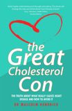 The Great Cholesterol Con: The Truth About What Really Causes Heart Disease and How to Avoid It