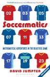 Soccermatics: Bloomsbury Soccermatics: Mathematical Adventures in the Beautiful Game