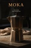 The Moka Method: The Art of the Perfect Stovetop Pour: A Complete Guide to Brewing and Troubleshooting Your Moka Pot