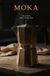 The Moka Method: The Art of the Perfect Stovetop Pour: A Complete Guide to Brewing and Troubleshooting Your Moka Pot
