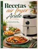 Recetas Ariete Recetas air fryer: Cocina fácil y sabor que inspira con recetas prácticas para cada día.