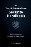 The IT Technician's Security Handbook: Practical Cybersecurity for Helpdesk and Support Engineers