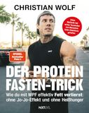 Der NXT LVL GmbH Der Protein-Fasten-Trick: Wie du mit WPF effektiv Fett verlierst - Das Abnehm-Buch ohne Jo-Jo-Effekt & Heißhunger - Mehr Kontrolle im Alltag - Routinen für Fokus, Klarheit & Energie