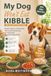 My Dog Won’t Eat Kibble: Simple Toppers, Homemade Mix-Ins & Feeding Help for Picky Dogs Who Refuse Dry Food