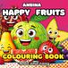 Happy Fruits Colouring Book Bold and Easy Relaxing Time Mindfulness