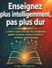 Enseignez plus intelligemment, pas plus dur: La boîte à outils d'IA pour les enseignants : gagner du temps, réduire le stress et améliorer l'apprentissage