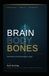 Brain, Body, Bones: The Science of Living Stronger, Longer