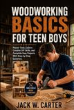 WOODWORKING Libri GmbH WOODWORKING BASICS FOR TEEN BOYS Paperback