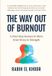 The Manuscripts LLC The Way Out of Burnout: A Four-Step Journey to Move from Stress to Strength