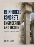 REINFORCED CONCRETE ENGINEERING AND DESIGN: Fundamentals of Concrete Behavior and Structural Design for Beams, Slabs, Columns, Foundations, and Building System