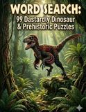 WORD SEARCH: 99 Dastardly Dinosaur & Prehistoric Puzzles