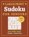 Sudoku Large Print Very Easy for Seniors: 100 Very Easy Puzzles with Solutions, Big Print Grids, One Puzzle Per Page for Beginners, Relaxation, and Gentle Brain Exercise
