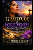 Gratitude of Forgiveness Hope Beyond Betrayal & Loss The Shantelle Le’shae Johns Story
