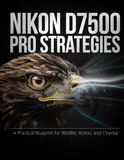 Nikon D7500 Pro Strategies: A Practical Blueprint for Wildlife, Action, and Cinema