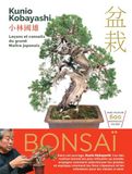 Bonsaï - Leçons et conseils du grand Maître japonais: Techniques essentielles pour cultiver et façonner votre bonsaï
