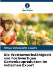 Die Verlag Unser Wissen Die Wettbewerbsfähigkeit von hochwertigen Gartenbauprodukten im indischen Export Paperback