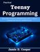 Practical Teensy Programming: Design, Build, and Optimize Embedded Systems with C++, Sensors, Communication Protocols, and RTOS Concepts