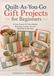 30 Quilt-As-You-Go Gift Projects for Beginners: Fabric Baskets, Mug Rugs, Coasters, Pouches, Table Mats and Hot Pads with Adjustable Sizing and No Printable Templates