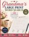 Large Print Grandma's Word Search Activity Book: Big Print Word Puzzles For Adults, Seniors, and Teens