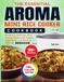 The Essential Aroma Mini Rice Cooker Cookbook