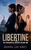 Libertine The Presidential Dossier: Volume One