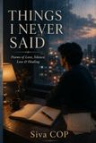 Things I Never Said: Poems of Love, Silence, Loss & Healing