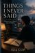 Things I Never Said: Poems of Love, Silence, Loss & Healing