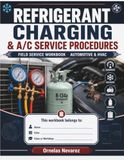 REFRIGERANT CHARGING & A/C SERVICE PROCEDURES: FIELD SERVICE WORKBOOK · AUTOMOTIVE & HVAC