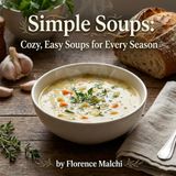 Simple Soups: Cozy, Easy Soups for Every Season