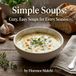Simple Soups: Cozy, Easy Soups for Every Season
