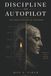 Discipline on Autopilot: The Architecture of Freedom