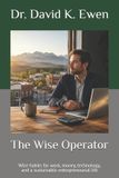 The Wise Operator: Wise habits for work, money, technology, and a sustainable entrepreneurial life - Paperback