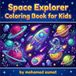 Space Explorer Coloring Book for Kids