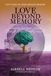 Love Beyond Memory: A Dementia Caregiver's Guide to Strength, Support and Survival