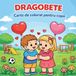 Dragobete Libri GmbH Dragobete - Carte de colorat pentru copii