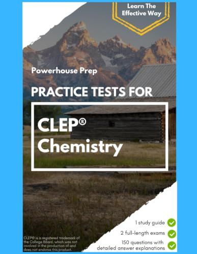 Practice Tests for CLEP Chemistry: Two Full-Length Exams, Every Answer Worked Out, and a Straight-Talking Study Guide, 2026-2027 Edition