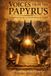 Voices from the Papyrus: A Complete Guide to the Greek Magical Papyri Their Texts, Their Rites, and Their World