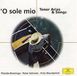 O Sole Mio - Tenor Arias and Songs (Schreier)